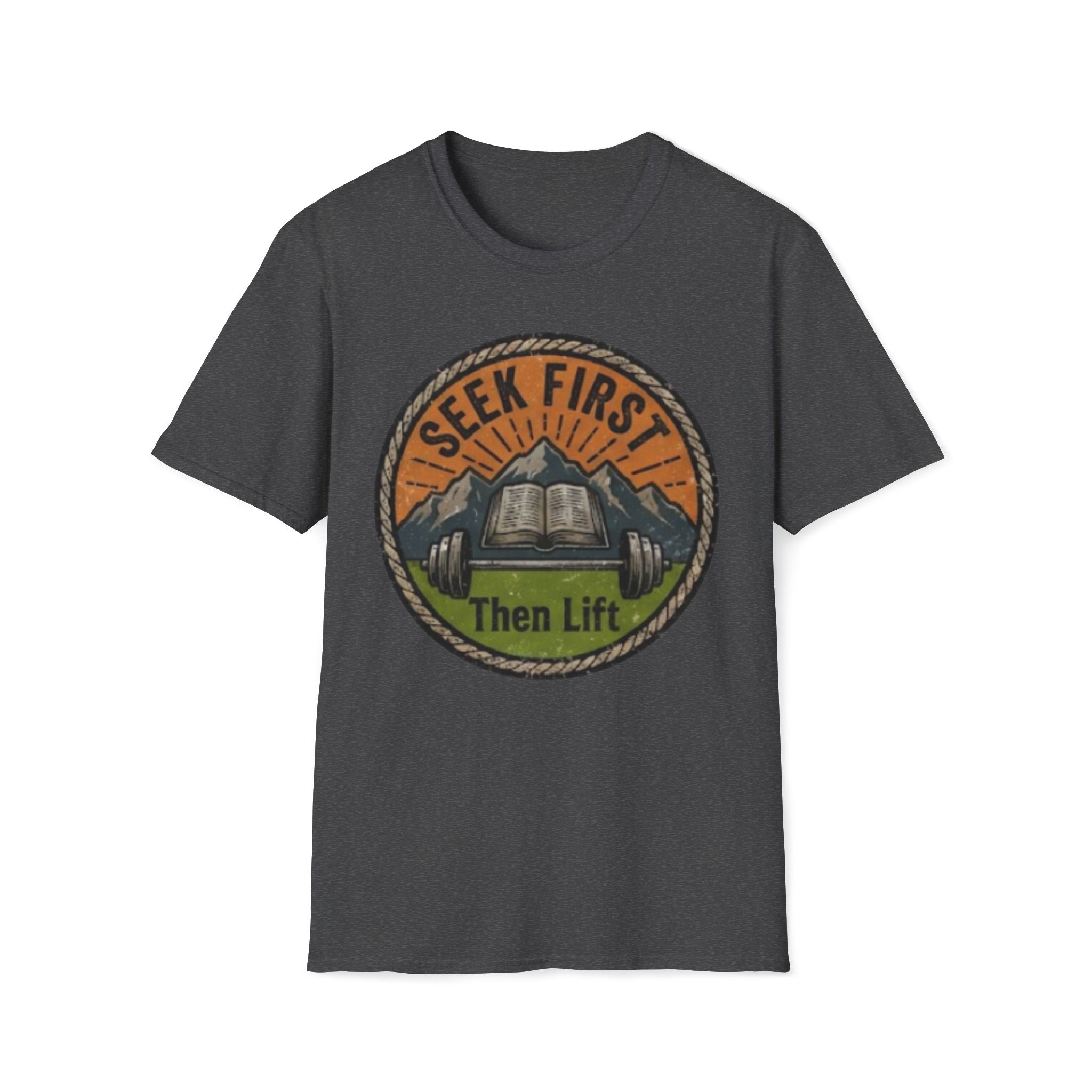 Seek First, Then Lift T-Shirt