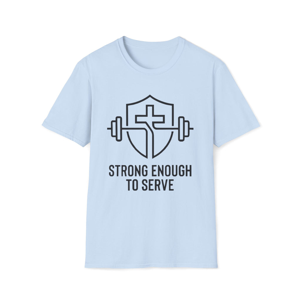 Strong Enough to Serve Minimal T-Shirt