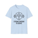 Strong Enough to Serve Minimal T-Shirt