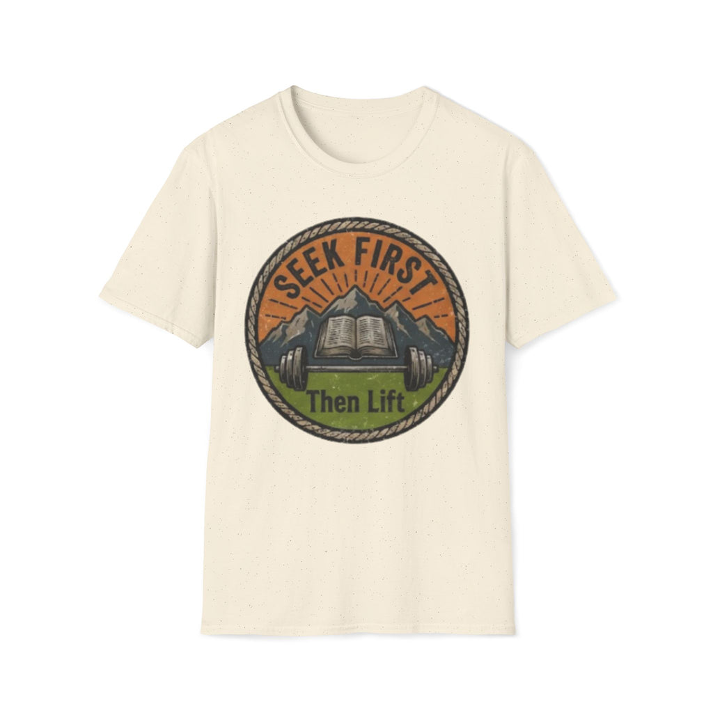 Seek First, Then Lift T-Shirt