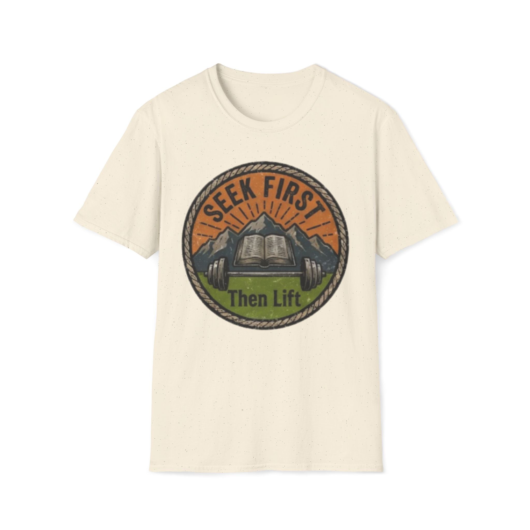 Seek First, Then Lift T-Shirt