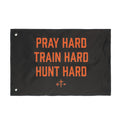 Pray Hard Train Hard Hunt Hard Flag | Double-Sided Outdoor Banner
