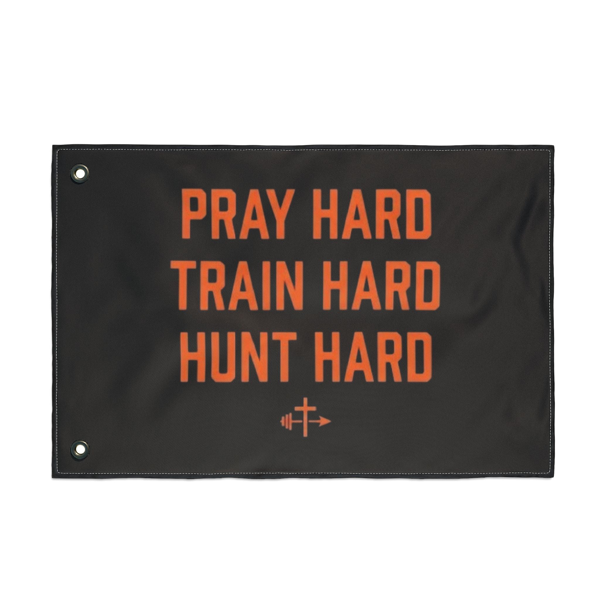 Pray Hard Train Hard Hunt Hard Flag | Double-Sided Outdoor Banner