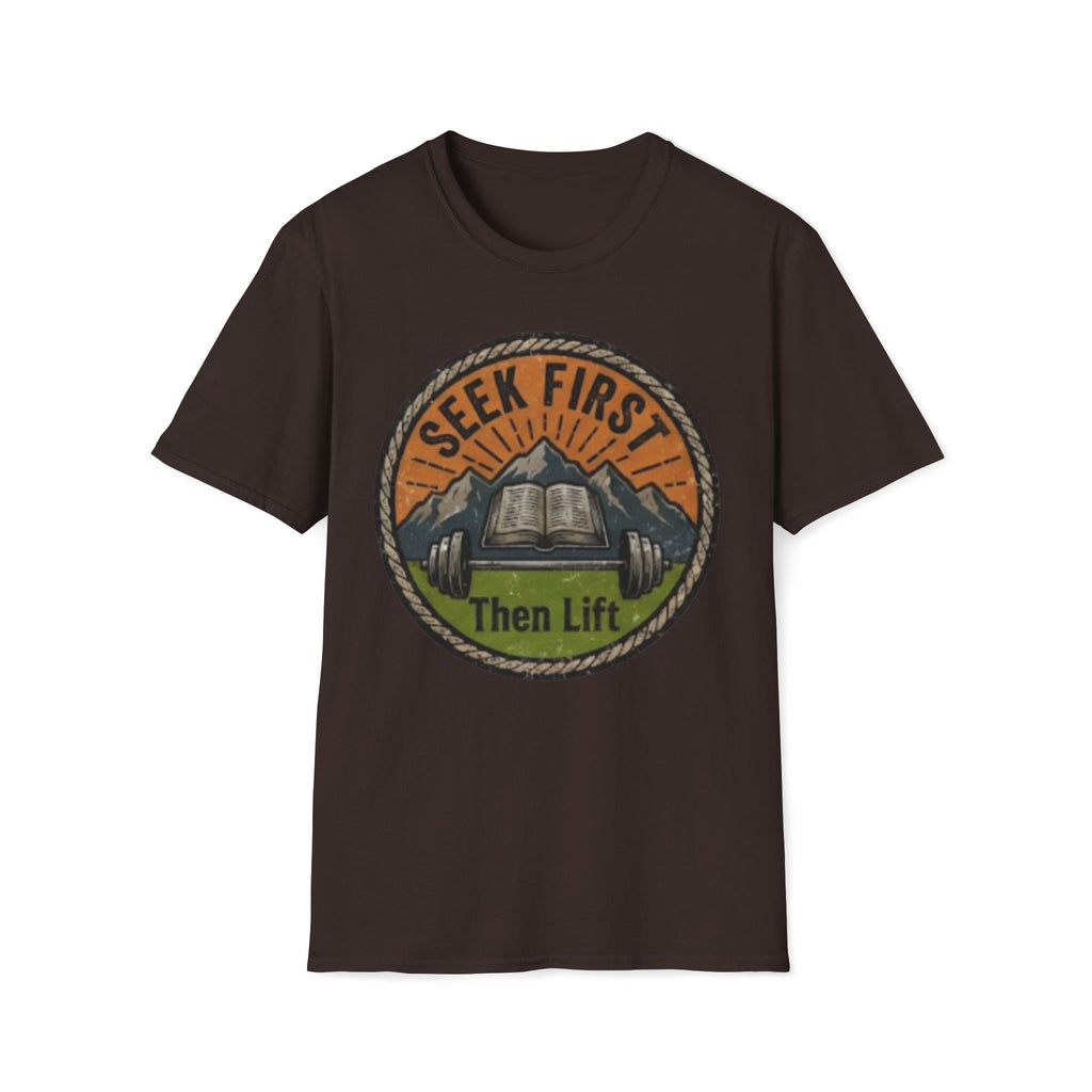 Seek First, Then Lift T-Shirt