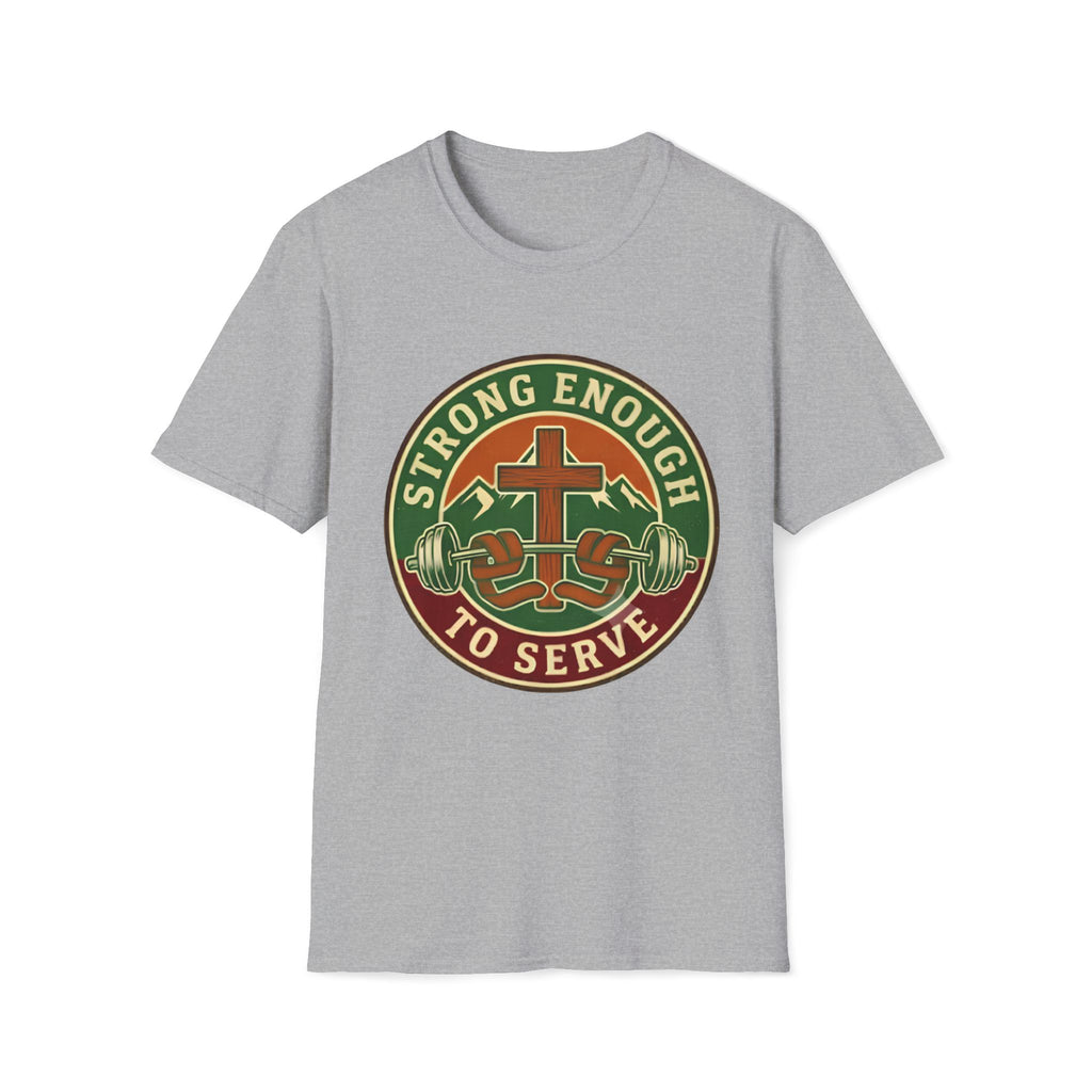 Strong Enough to Serve T-Shirt