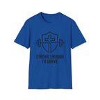 Strong Enough to Serve Minimal T-Shirt