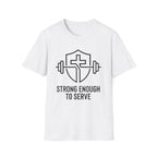 Strong Enough to Serve Minimal T-Shirt