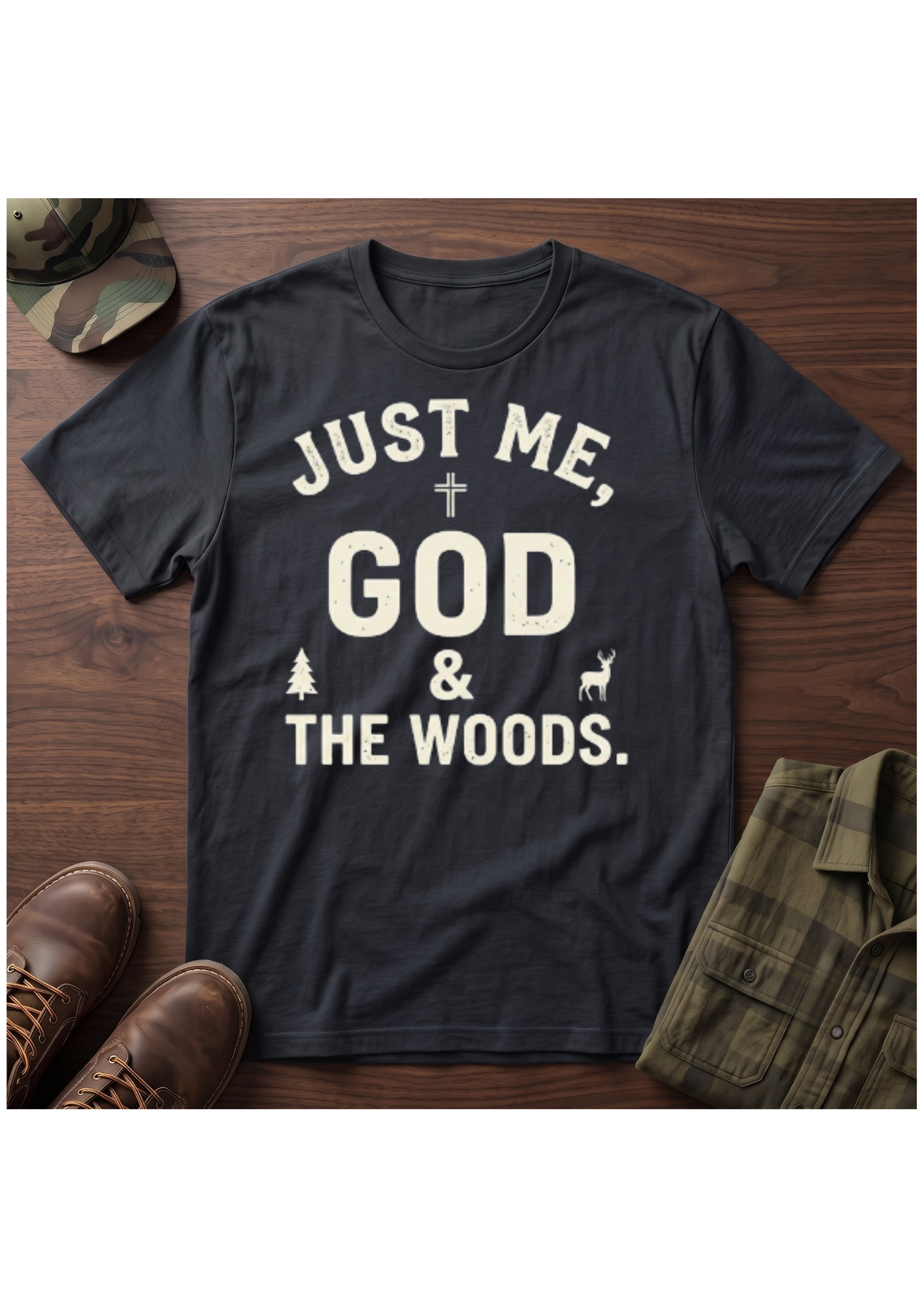 Just Me, God, and the Woods T-Shirt