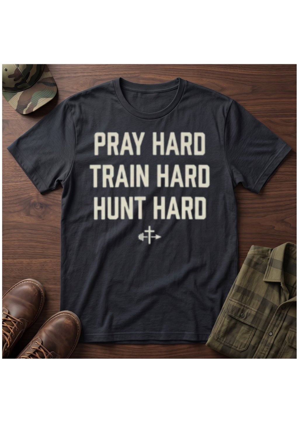 Pray Hard, Train Hard, Hunt Hard T-Shirt