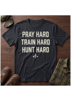 Pray Hard, Train Hard, Hunt Hard T-Shirt