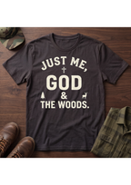 Just Me, God, and the Woods T-Shirt