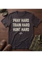 Pray Hard, Train Hard, Hunt Hard T-Shirt