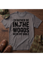 I'd Rather Be in the Woods with my Bible T-Shirt