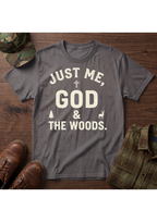 Just Me, God, and the Woods T-Shirt
