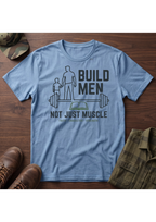 Build Men Fatherhood T-Shirt