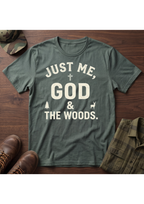 Just Me, God, and the Woods T-Shirt