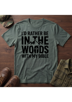I'd Rather Be in the Woods with my Bible T-Shirt
