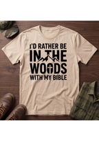 I'd Rather Be in the Woods with my Bible T-Shirt