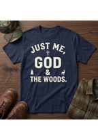 Just Me, God, and the Woods T-Shirt