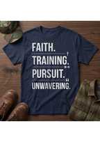 Faith. Training. Pursuit. Unwavering T-Shirt