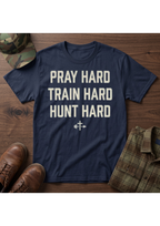 Pray Hard, Train Hard, Hunt Hard T-Shirt