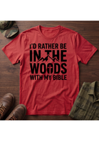 I'd Rather Be in the Woods with my Bible T-Shirt