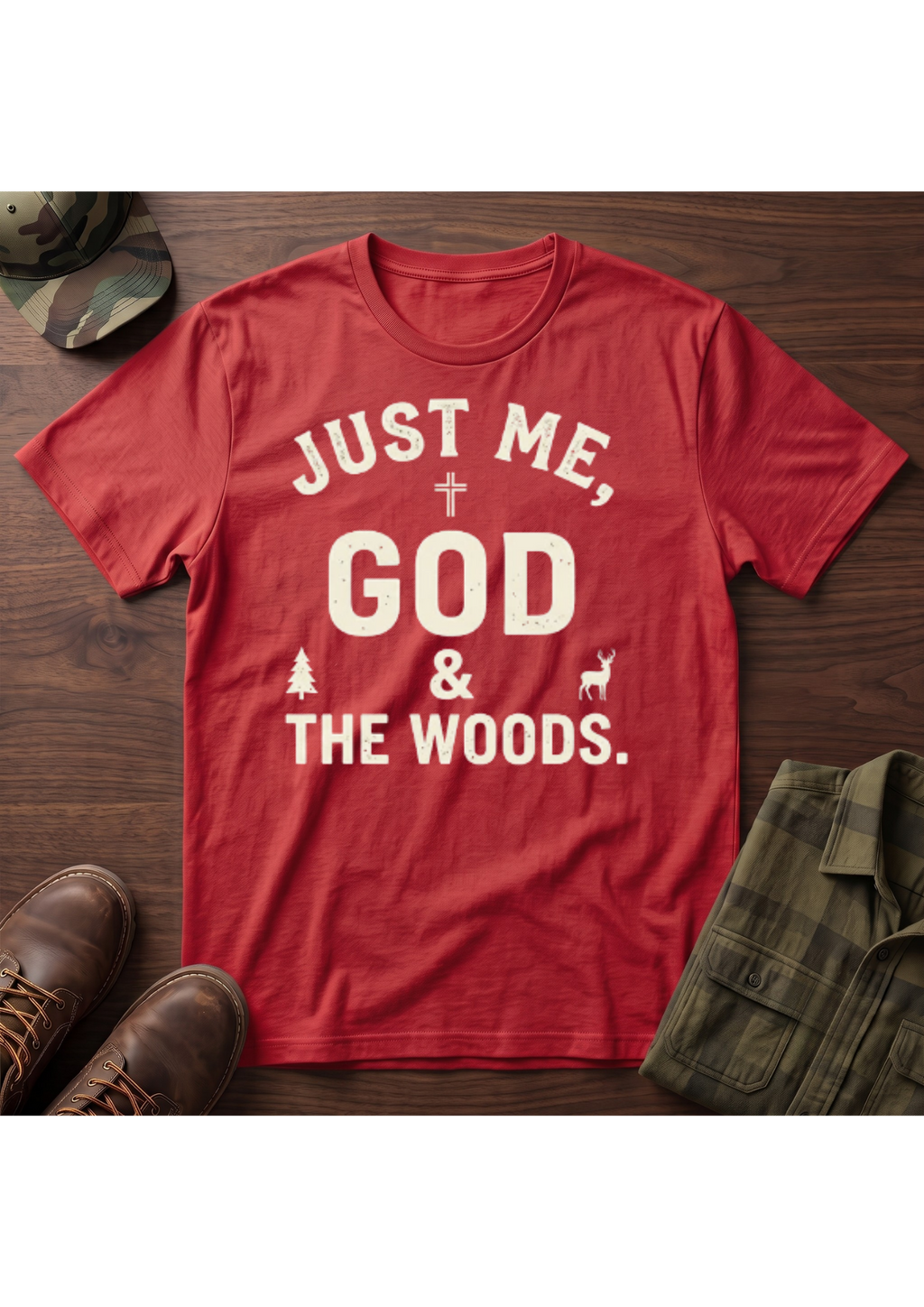 Just Me, God, and the Woods T-Shirt