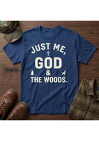 Just Me, God, and the Woods T-Shirt