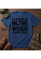 I'd Rather Be in the Woods with my Bible T-Shirt