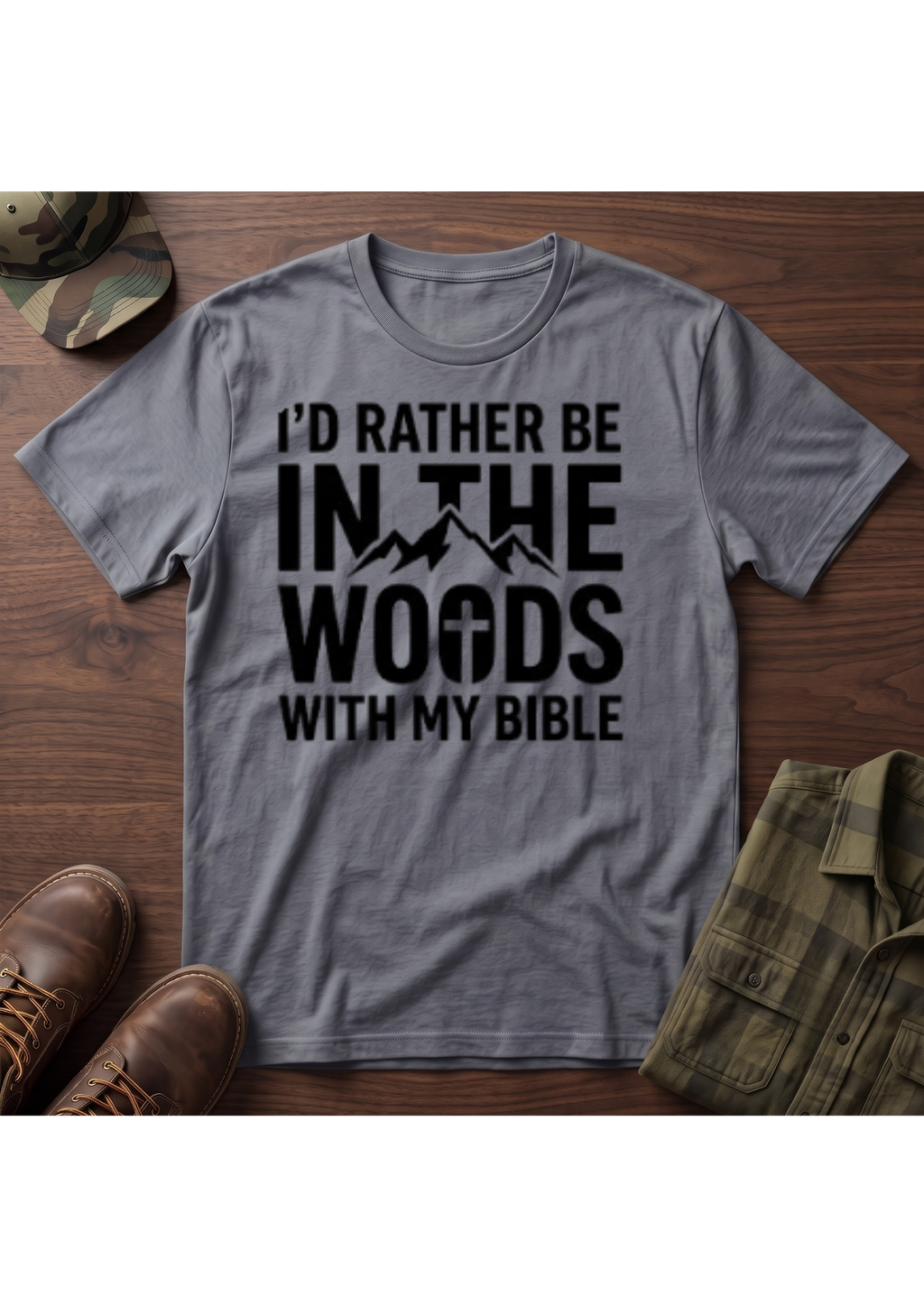 I'd Rather Be in the Woods with my Bible T-Shirt