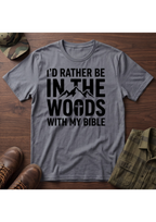 I'd Rather Be in the Woods with my Bible T-Shirt